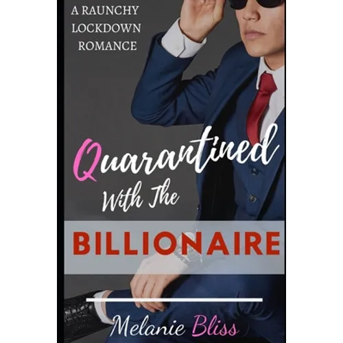 Quarantined With The Billionaire: A Raunchy Lockdown Romance - Paperback