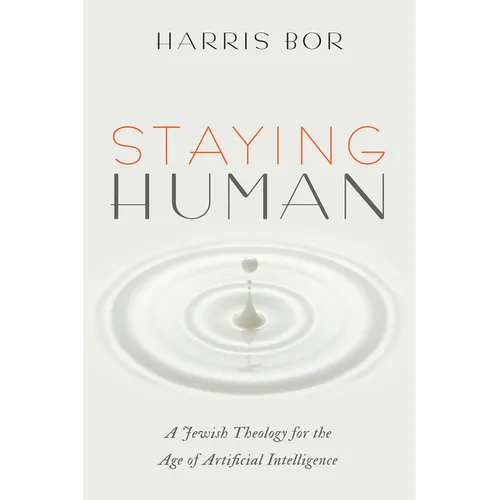 Staying Human: A Jewish Theology for the Age of Artificial Intelligence - Hardcover