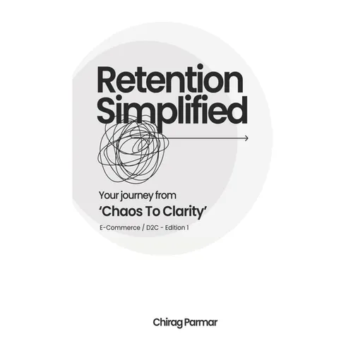Retention Simplified: Your Journey From Chaos To Clarity (E-Commerce / D2C) - Paperback