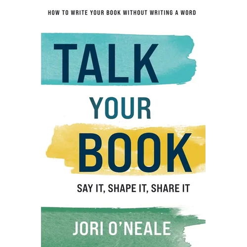 Talk Your Book: Say It, Shape It, Share It - Paperback