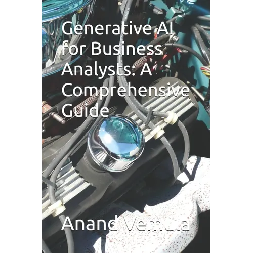 Generative AI for Business Analysts: A Comprehensive Guide - Paperback