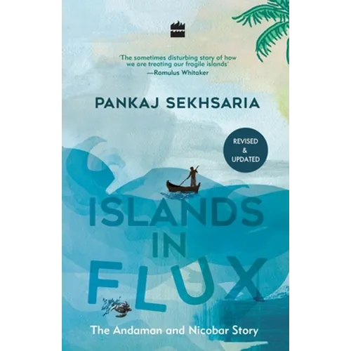 Islands in Flux: The Andaman and Nicobar Story - Paperback