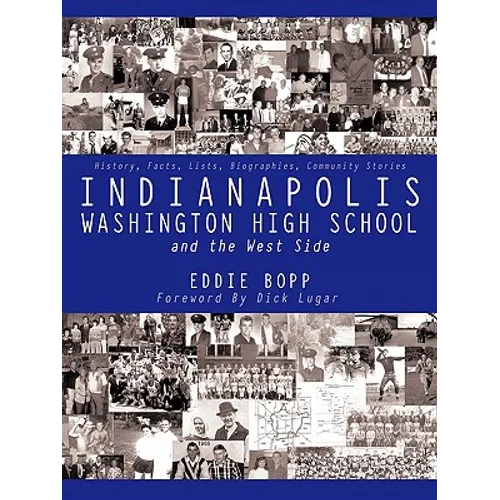 Indianapolis Washington High School and the West Side: History, Facts, Lists, Biographies, Community Stories - Paperback