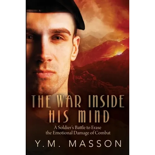 The War Inside His Mind: A Soldier's Battle to Erase the Emotional Damage of Combat - Paperback