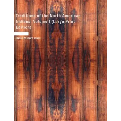 Traditions of the North American Indians, Volume I (Large Print Edition) - Paperback