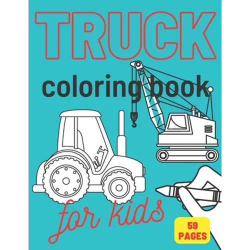 Truck Coloring Book: For Kids & Toddlers Activity Books for Boys Tractor Van Vehicles Crane - Paperback