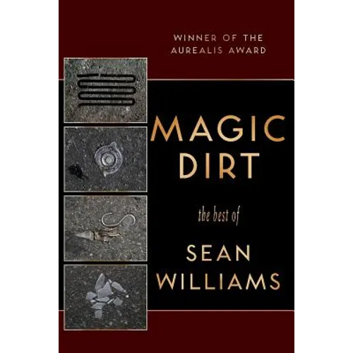 Magic Dirt: The Best of Sean Williams - Paperback