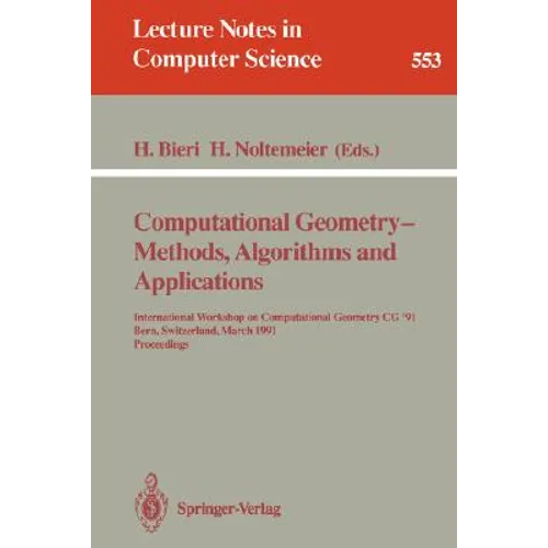Computational Geometry - Methods, Algorithms and Applications: International Workshop on Computational Geometry CG '91 Bern, Switzerland, March 21-22, - Paperback