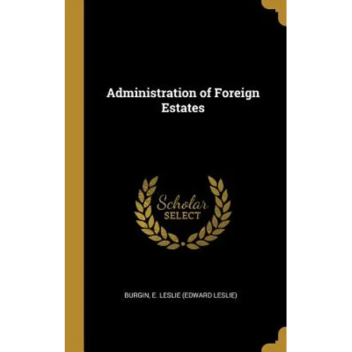 Administration of Foreign Estates - Hardcover