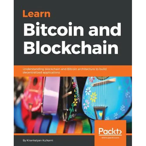 Learn Bitcoin and Blockchain: Understanding blockchain and Bitcoin architecture to build decentralized applications - Paperback