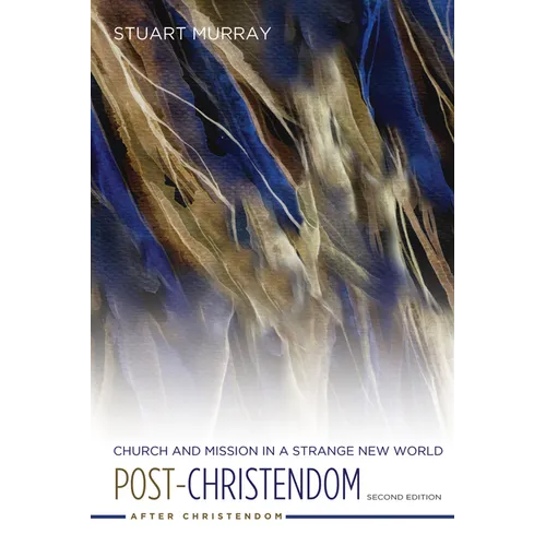 Post-Christendom: Church and Mission in a Strange New World. Second Edition - Paperback