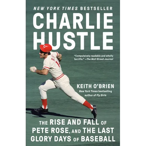Charlie Hustle: The Rise and Fall of Pete Rose, and the Last Glory Days of Baseball - Paperback