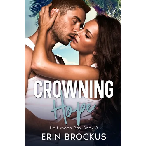 Crowning Hope: Half Moon Bay Book 8 - Paperback