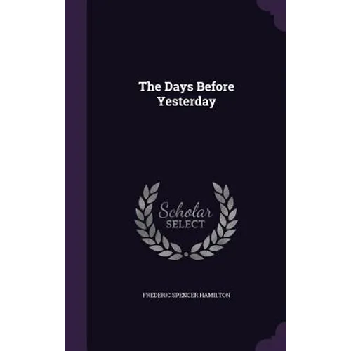 The Days Before Yesterday - Hardcover