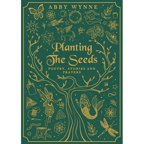 Planting the Seeds: Poetry, Stories and Prayers