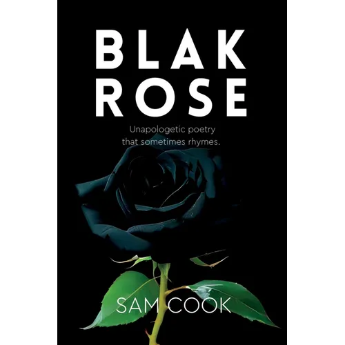 BLAK ROSE - unapologetic poetry that sometimes rhymes - Paperback