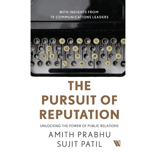 The Pursuit of Reputation: Unlocking the Power of Public Relations - Hardcover