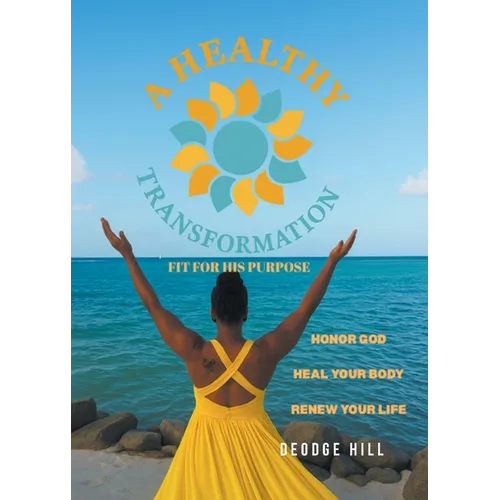 A Healthy Transformation: Fit for His Purpose - Paperback