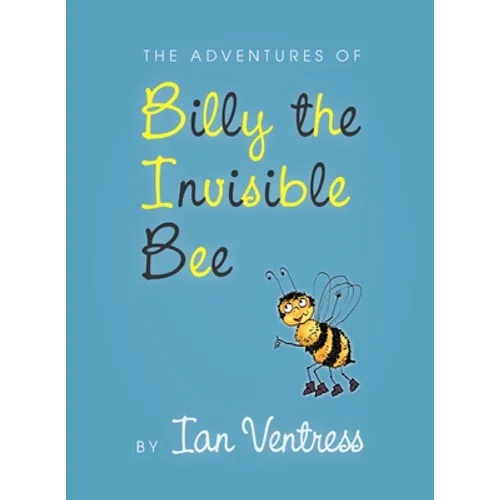 The adventures of Billy the Invisible Bee - Paperback