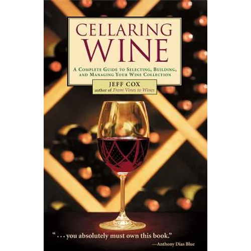 Cellaring Wine: Managing Your Wine Collection...to Perfection - Paperback