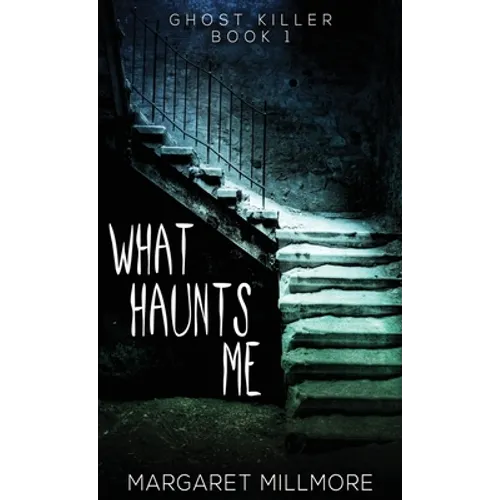 What Haunts Me - Hardcover