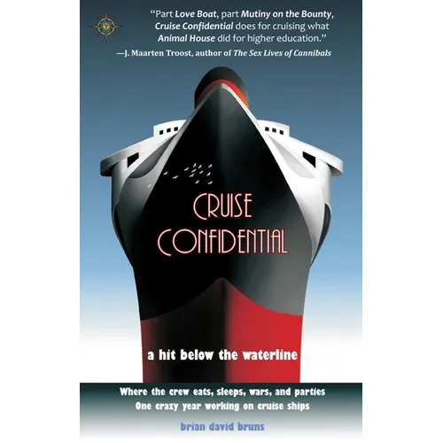 Cruise Confidential: A Hit Below the Waterline: Where the Crew Lives, Eats, Wars, and Parties -- One Crazy Year Working on - Paperback