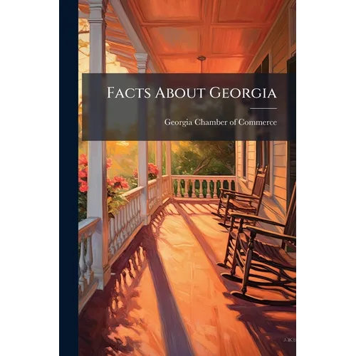 Facts About Georgia: A State Rich In Resources And Opulent In Opportunities - Paperback