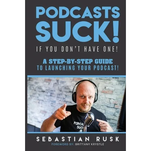 Podcasts SUCK!: (if you don't have one) - Paperback