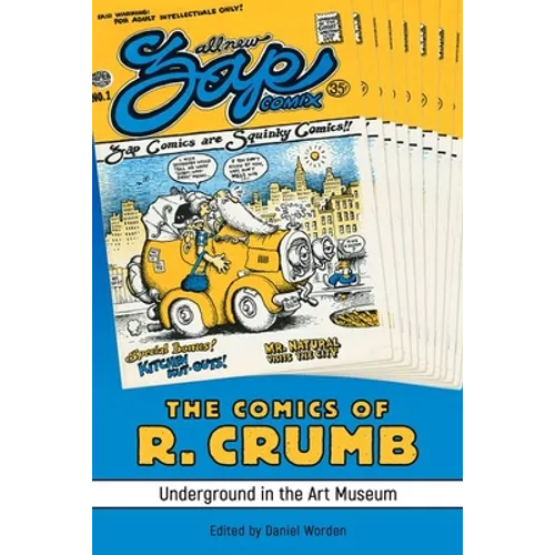 Comics of R. Crumb: Underground in the Art Museum - Paperback