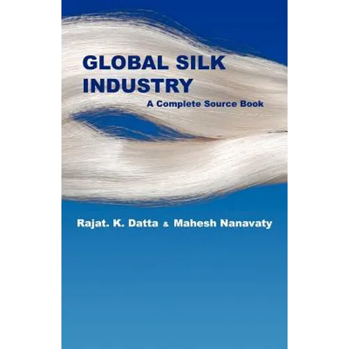 Global Silk Industry: A Complete Source Book - Paperback