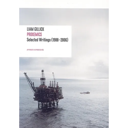 Liam Gillick: Proxemics: Selected Essays, 1988-2000 - Paperback
