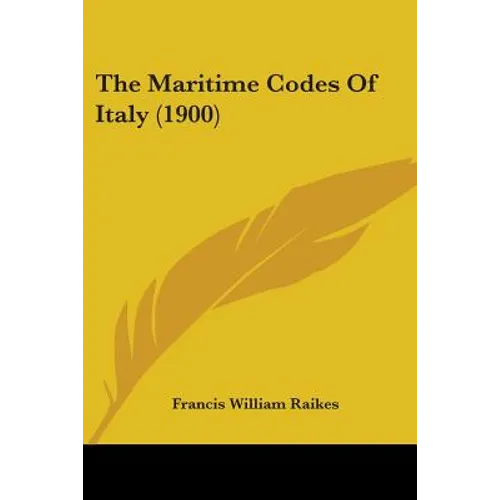 The Maritime Codes Of Italy (1900) - Paperback