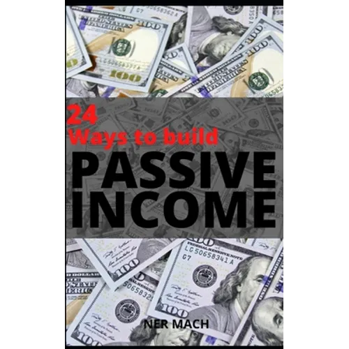 Passive Income: / 24 WAYS TO BUILD PASSIVE INCOME - EXTRA: Mix-ups of Passive Income - Paperback