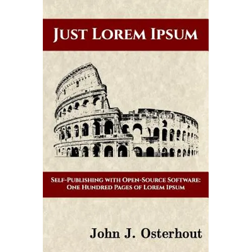 Just Lorem Ipsum: Self-Publishing With Open-Source Software: One Hunderd Pages of Lorem Ipsum - Paperback