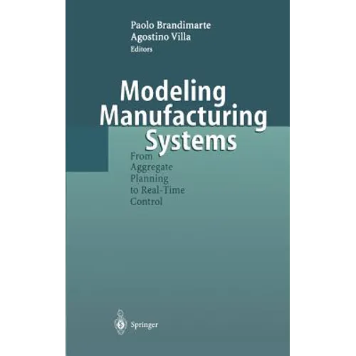 Modeling Manufacturing Systems: From Aggregate Planning to Real-Time Control - Hardcover