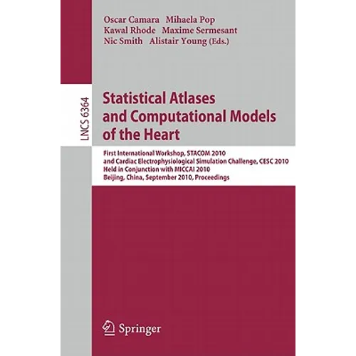 Statistical Atlases and Computational Models of the Heart: First International Workshop, STACOM 2010, and Cardiac Electrophysical Simulation Challenge - Paperback