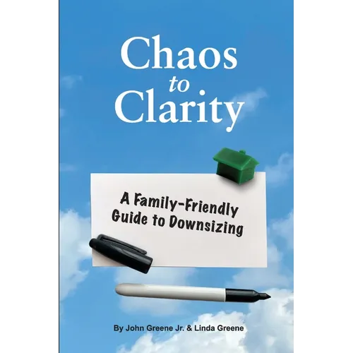 Chaos to Clarity A Family-Friendly Guide to Downsizing - Paperback