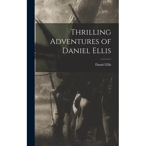 Thrilling Adventures of Daniel Ellis - Hardcover