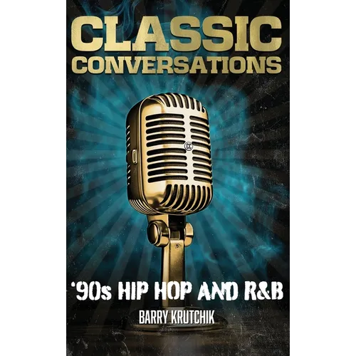 Classic Conversations: '90s Hip Hop and R&B - Hardcover