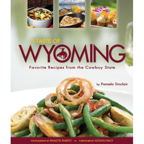 A Taste of Wyoming: Favorite Recipes from the Cowboy State - Paperback