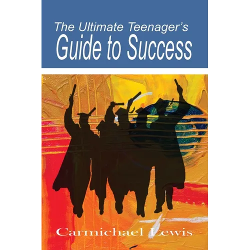 The Ultimate Teenager's Guide to Success: Transformation Through Self-Education - Paperback