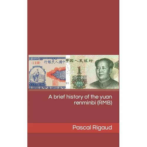 A brief history of the yuan renminbi (RMB) - Paperback