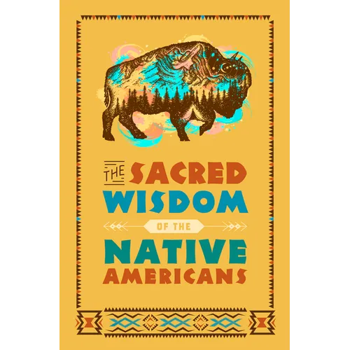 The Sacred Wisdom of the Native Americans - Hardcover