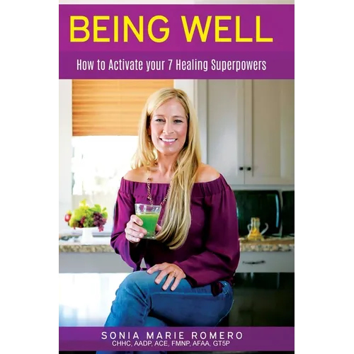 Being Well: How to Activate Your 7 Healing Superpowers - Paperback