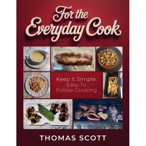 For the Everyday Cook, Keep it simple: Easy to follow cooking - Paperback
