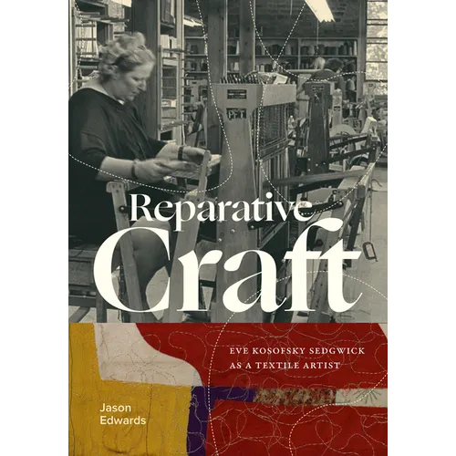 Reparative Craft: Eve Kosofsky Sedgwick as a Textile Artist - Paperback