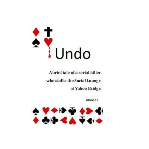 Undo: A brief tale of a serial killer who stalks the Social Lounge of Yahoo Bridge - Paperback