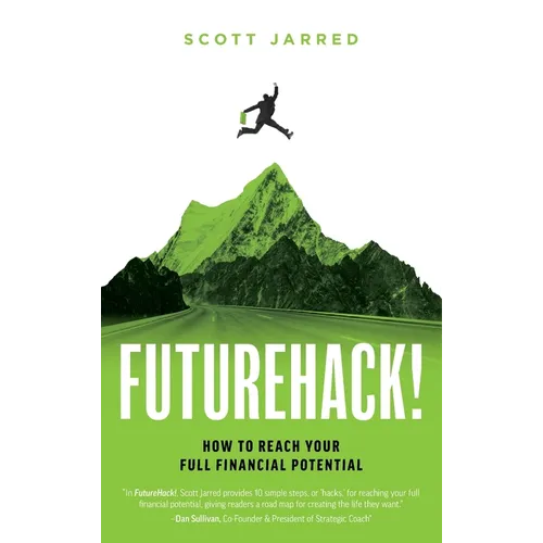 FutureHack!: How To Reach Your Full Financial Potential - Hardcover