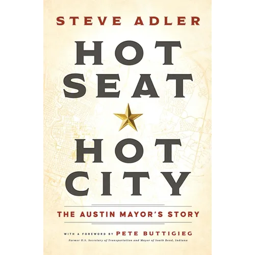 Hot Seat -- Hot City: The Austin Mayor's Story - Hardcover