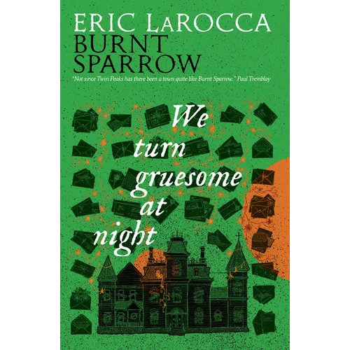 We Turn Gruesome at Night: Burnt Sparrow - Hardcover
